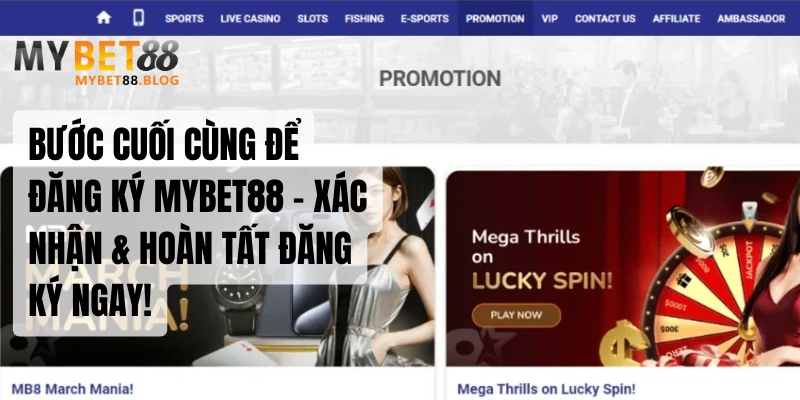 Hướng Dẫn Đăng Ký MYBET88 – Mở Tài Khoản Dễ Dàng Trong 1 Phút 2 Bước cuối cùng để tham gia MYBET88 – Xác nhận & hoàn tất đăng ký ngay!