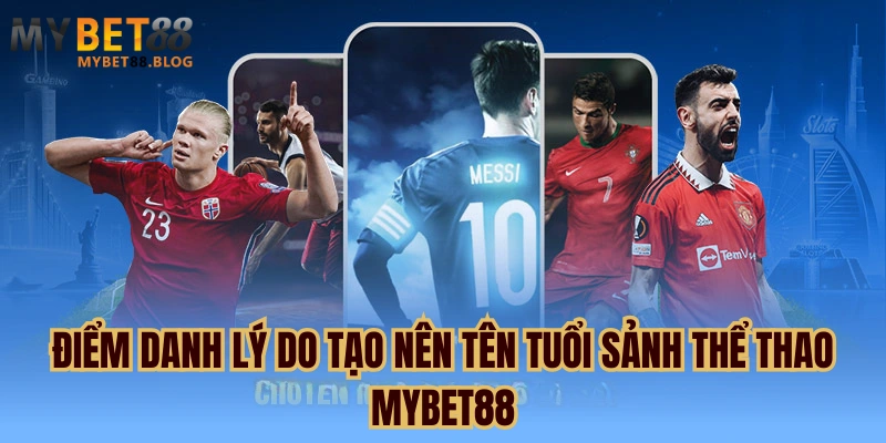 Thể thao MYBET88 - Sảnh cược thể thao thu hút nhất 2025 2 Điểm danh lý do tạo nên tên tuổi sảnh thể thao MYBET88