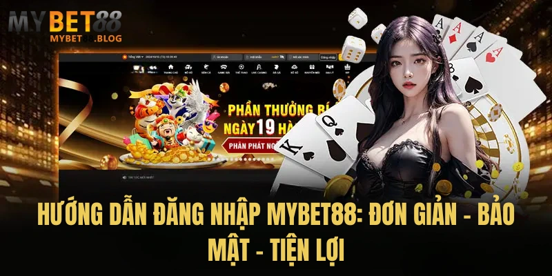 Hướng Dẫn Đăng Nhập MYBET88 – Truy Cập Nhanh Trên Web & Ứng Dụng 1 Hướng dẫn đăng nhập MYBET88: Đơn giản – Bảo mật – Tiện lợi