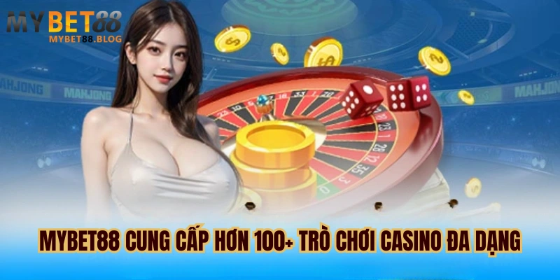 Live Casino Mybet88 - Nơi Thoả Mãn Đam Mê Cho Cược Thủ 1 Mybet88 cung cấp hơn 100+ trò chơi casino đa dạng