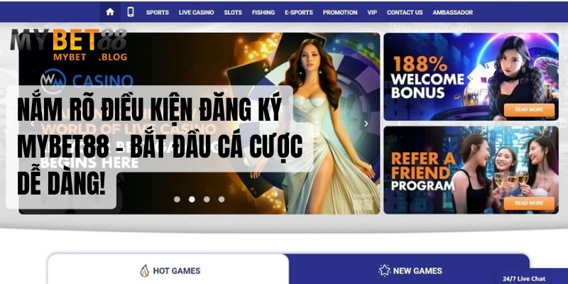 Hướng Dẫn Đăng Ký MYBET88 – Mở Tài Khoản Dễ Dàng Trong 1 Phút 3 Nắm rõ điều kiện đăng ký MYBET88 – Bắt đầu cá cược dễ dàng!