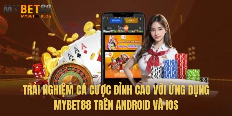 Hướng Dẫn Tải App MYBET88 – Trải Nghiệm Giải Trí & Cá Cược Mọi Lúc 1 Trải nghiệm cá cược đỉnh cao với ứng dụng MYBET88 trên Android và iOS